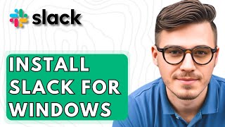 How To Install Slack For Windows [2026 Guide]