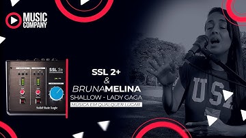 Cover Shallow feat. Bruna Melina com SSL2 +
