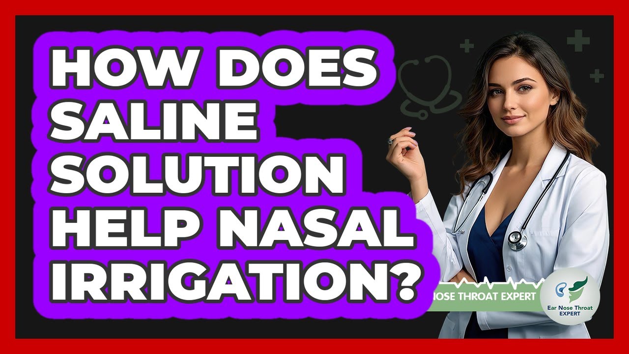 How Does Saline Solution Help Nasal Irrigation? - Ear Nose Throat Expert