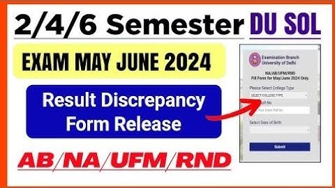 DU SOL Result Discrepancy Form May June Exam 2024- 2/4/6 Semester | Sol Result: AB/UFM/NA Solution