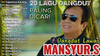 Mansyur S Full Album Terbaik || Lagu Dangdut Terbaik Mansyur S - Dangdut Lawas Nostalgia