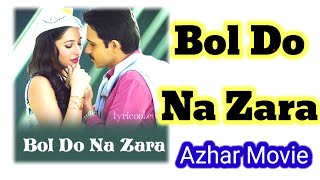 Bol Do Na Zara Full Video Song Azhar Movie Emraan Hashmi, Narciso Fakhri