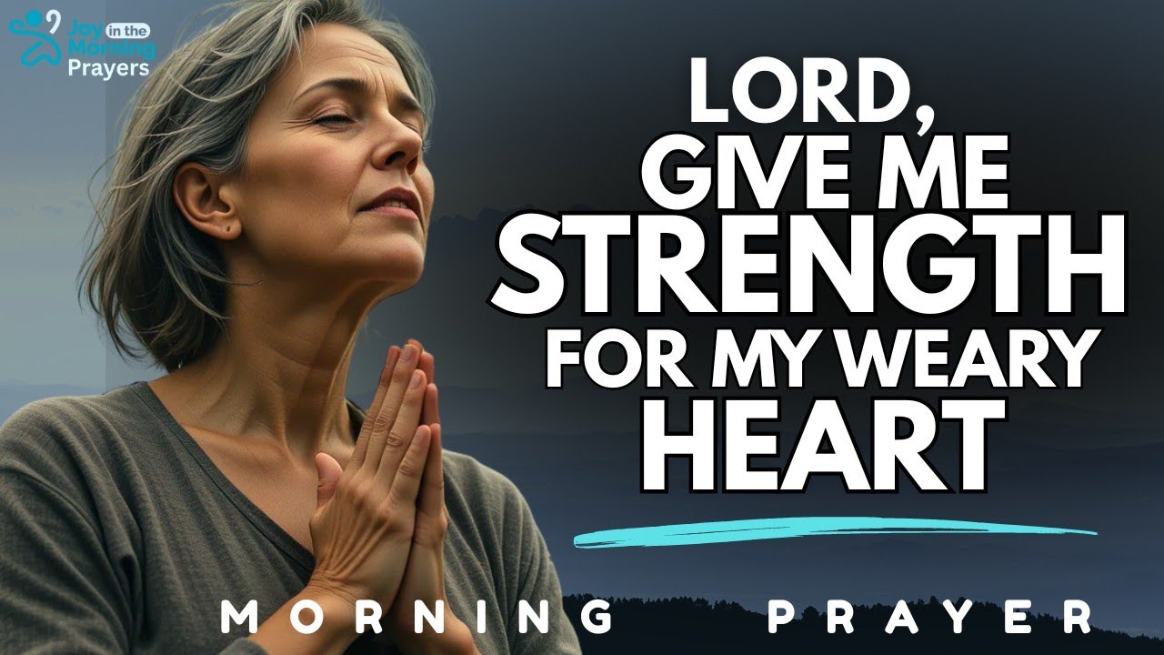 Lord Give me Strength, When Life Feels Too Heavy| Blessed Morning ...