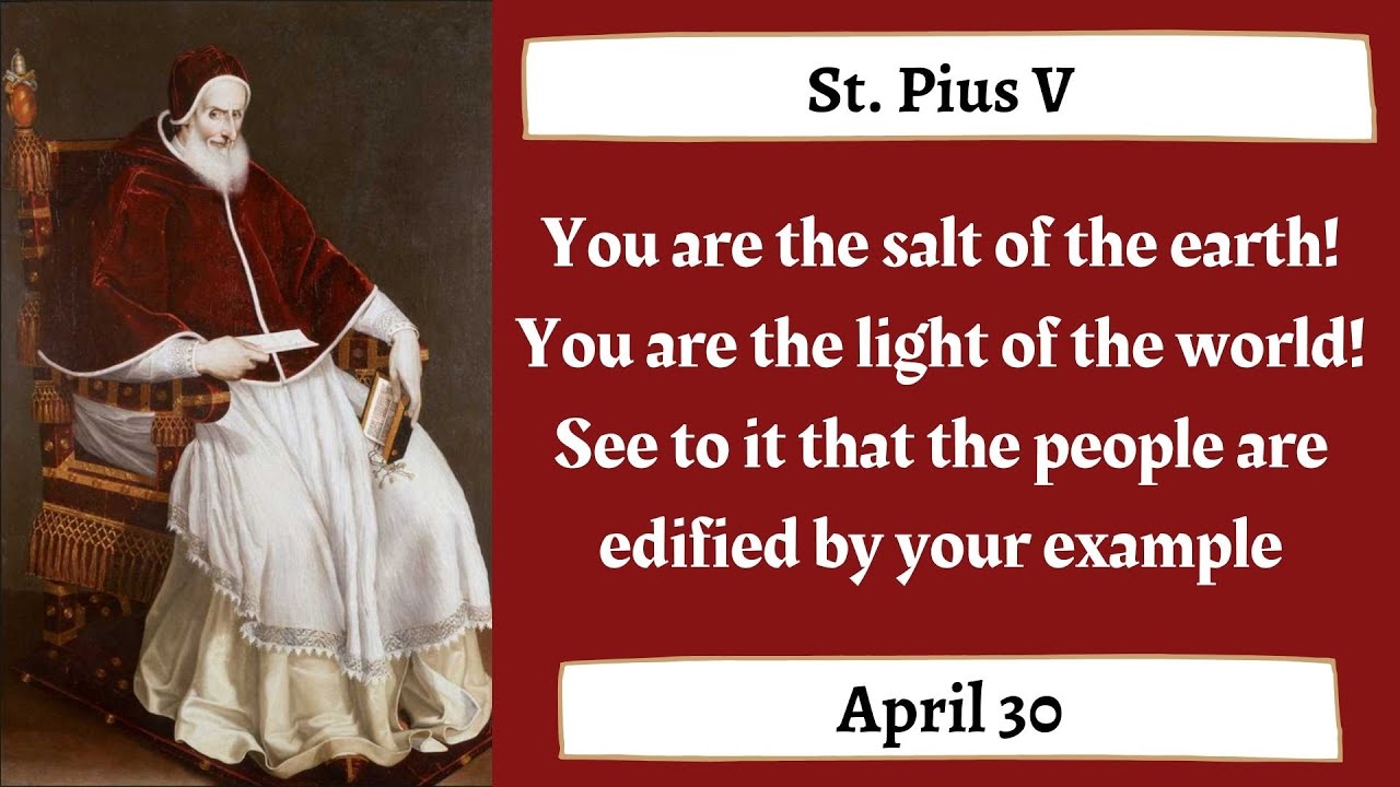 St. Pius V, Pope, Daily Saint, April 30