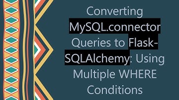 Converting MySQL.connector Queries to Flask-SQLAlchemy: Using Multiple WHERE Conditions