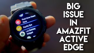 Big Problem In Amazfit Active Edge Smartwatch