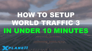 Tutorial - Install World Traffic 3 (v3.1.9) | X-Plane 11 (Part 2 of 2)