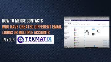 How To Merge Contacts Who Have Created Different Email Logins or Multiple Accounts in Your TekMatix