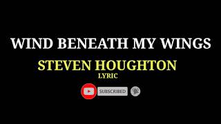 Steven Houghton - Wind Beneath My Wings ( LYRIC TEMPLATE )