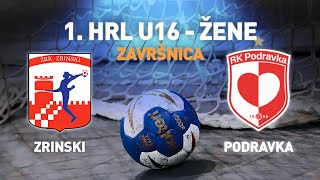 Zrinski vs Podravka | 1. HRL U16 - Žene (Završnica)