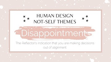 What is the Reflector Non-Self Theme of Disappointment mean? #humandesign #humandesignreflector