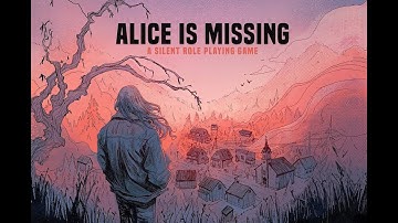 Alice is Missing. lets take a look.