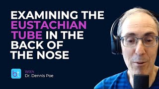Examining the Eustachian Tube in the Back of the Nose | BackTable ENT Clips
