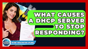 What Causes A DHCP Server To Stop Responding? - Internet Infrastructure Explained