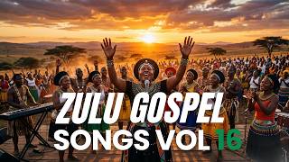 Best South African Zulu Gospel 2026 Vol. 16 🔥 | Spirit-Filled Praise & Worship Choir Mix