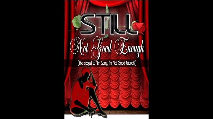 "Still Not Good Enough" written and directed by De...