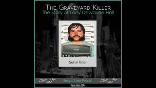 The Graveyard Killer – The Story of Larry Dewayne Hall