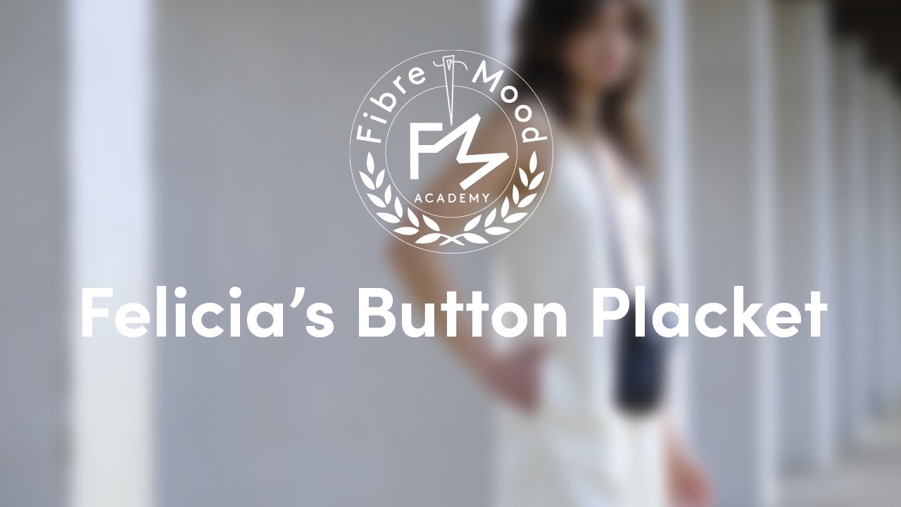 Learn to sew Felicia's button placket