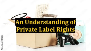 An Understanding of Private Label Rights