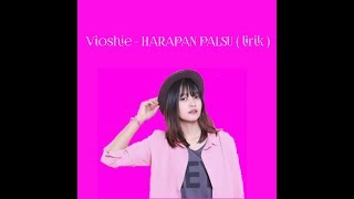 Vioshie - Harapan palsu Lirik video
