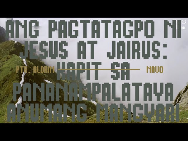 Ang Pagtatagpo Ni Jesus At Jairus: Kapit Sa Pananampalataya, Anumang Mangyari | Ptr Aldrin Navo