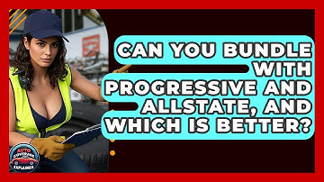 Can You Bundle With Progressive And Allstate, And Which Is Better? - Auto Coverage Explained