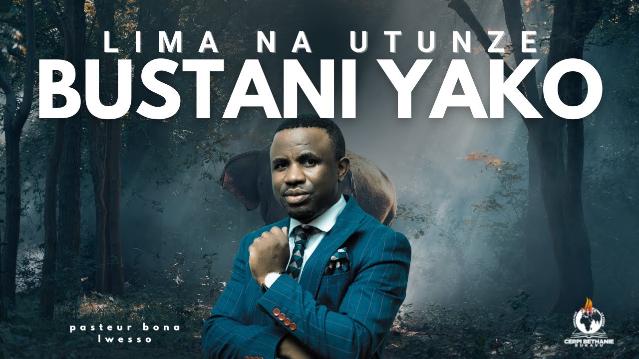 LIMA NA UTUNZE BUSTANI YAKO - PASTEUR BONA LWESSO - CERPI BETHANIE