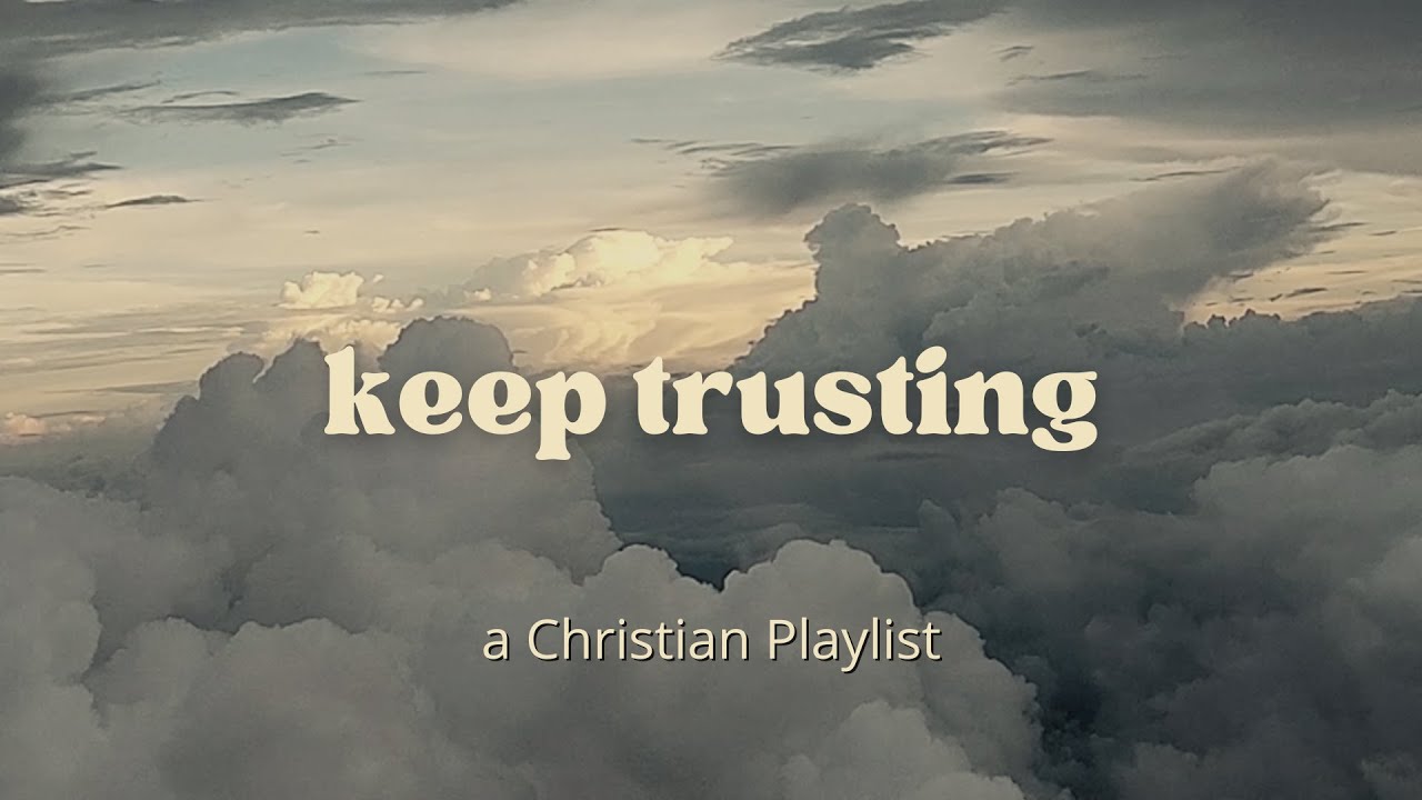 Trusting God a Christian playlist