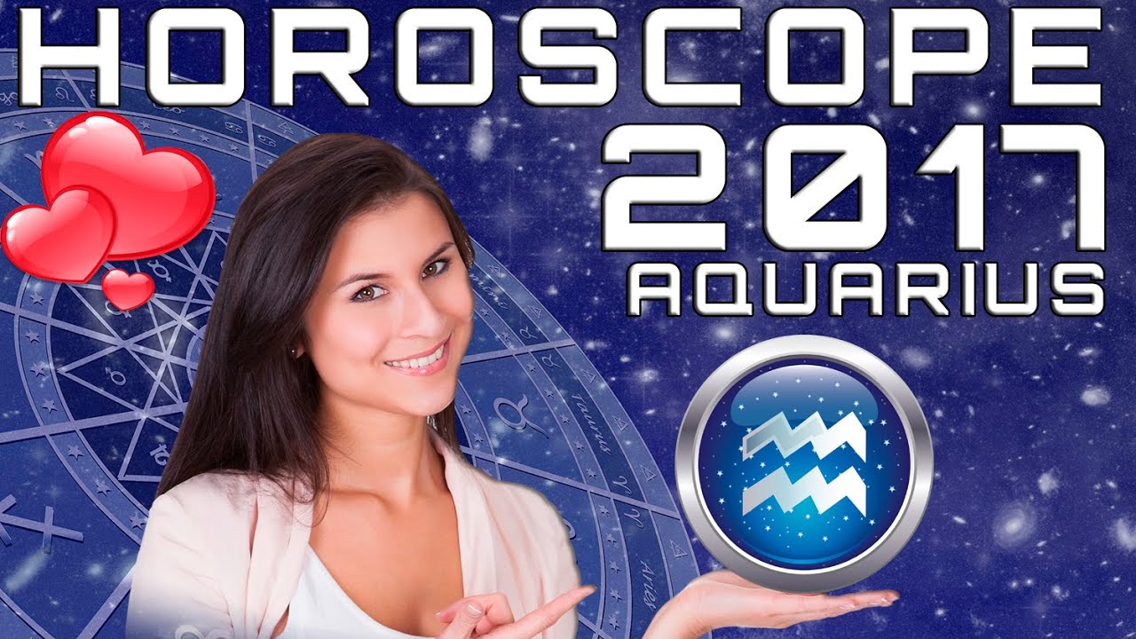 Love Horoscope Aquarius 2017 Yearly Predictions YouTube