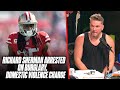 Pat McAfee Reacts: Richard Sherman Arrested On Burglary, Domestic Violence Charge