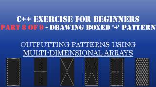 C++ Learn To Program - Multidimensional Arrays & Loops to Create Patterns - Pt8: Draw Boxed + Sign