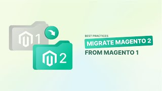 Magento 2 Migration: Essential Guide and Best Practices