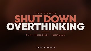 8 Hour Sleep Hypnosis for Overthinking | Shut Down a Racing Mind (Dual Induction)