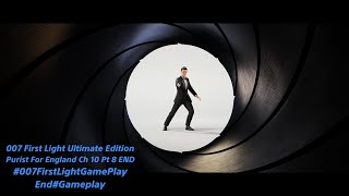 007 First Light Ultimate Edition Purist For England Ch 10 Pt 8 #007FirstLightGamePlay
