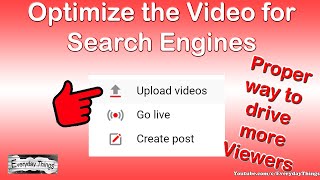 How to upload videos on YouTube - Proper way to drive more viewers to your video