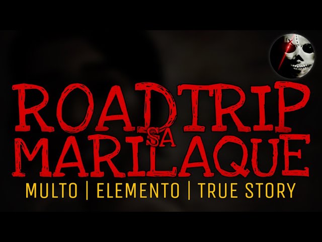 ROADTRIP SA MARILAQUE | Multo | Elemento | True Story