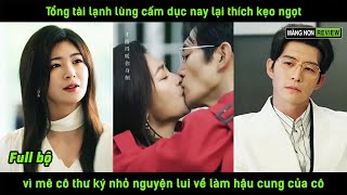 Tổng tài lạnh lùg cấmdục nay lại thích kẹo ngọt vì mê cô thư ký nhỏ nguyện lui về làm hậu cug của cô