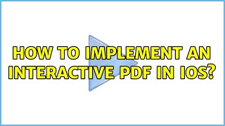 How to implement an interactive PDF in iOS? (2 Solutions!!)