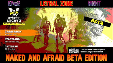 State of Decay 2- "BETA" Test Lethal Zone Naked and Afraid | Night Edition EP#2