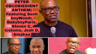 PETER OBI(OBIDIENT ANTHEM) Featuring Soch boyWondr, BabyboyParis, Steven C, Icelomo, Josh D,& Amakaa
