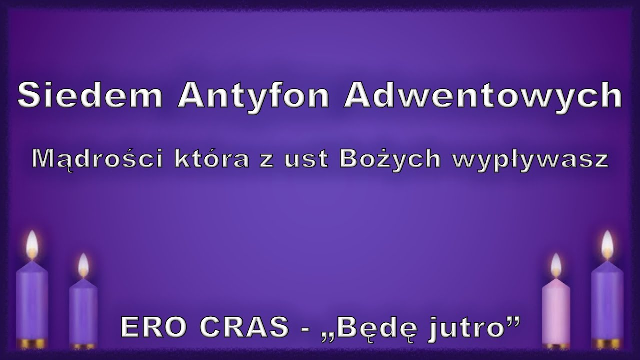 Siedem Antyfon Adwentowych | Mądrości która z ust Bożych wypływasz