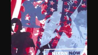 Nixon Now - &quot;U. C. P.&quot;