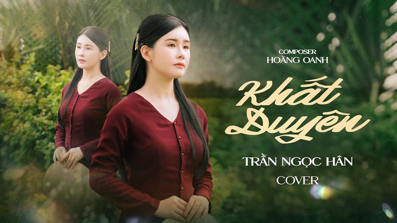KHẤT DUYÊN | HOÀNG OANH | TRẦN NGỌC HÂN COVER | Ngày anh về nơi đây trao tận tay em tấm thiệp hồng