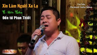 Xin Làm Người Xa Lạ | tg Tú Nhi | Tiếng hát Hữu Thắng đến từ Phan Thiết | Ducmanh Guitar Bolero