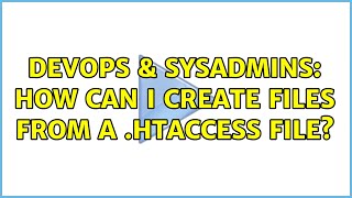 Famous DevOps & SysAdmins: How can I create files from a .htaccess file? Profile