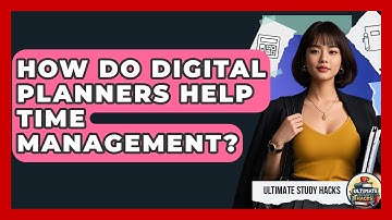 How Do Digital Planners Help Time Management? - Ultimate Study Hacks