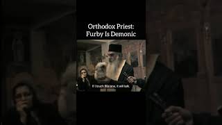 Orthodox Priest, Furby is Demonic