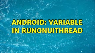 Android Variable In Runonuithread 2 Solutions