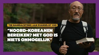 Hoe evangelist Cho Noord-Koreanen over Jezus vertelde.