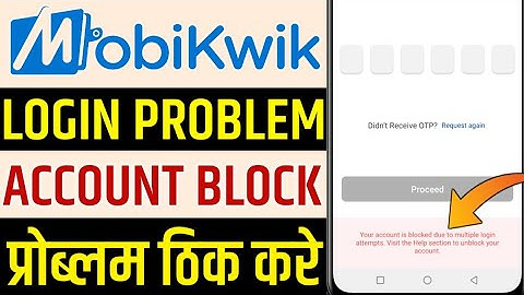 Mobikwik your account is blocked due to multiple login attempts.visit the help section to unblock